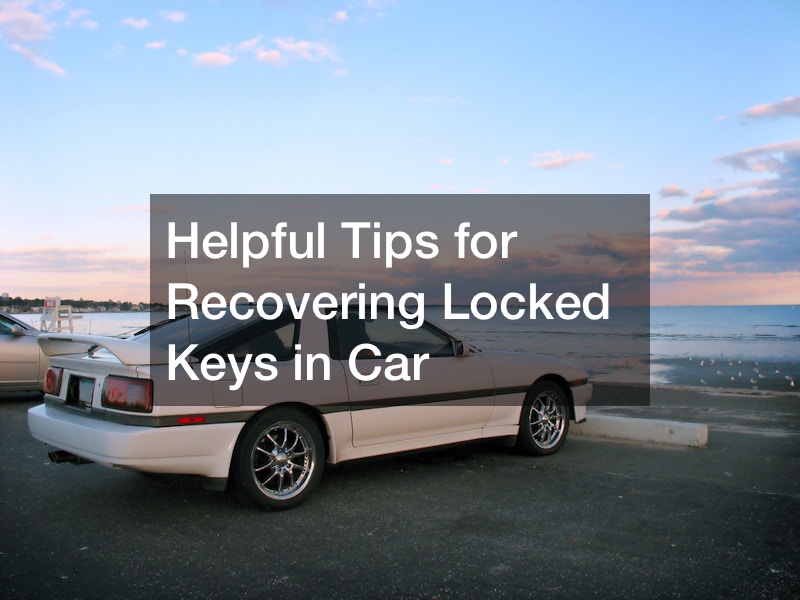 Helpful Tips for Recovering Locked Keys in Car