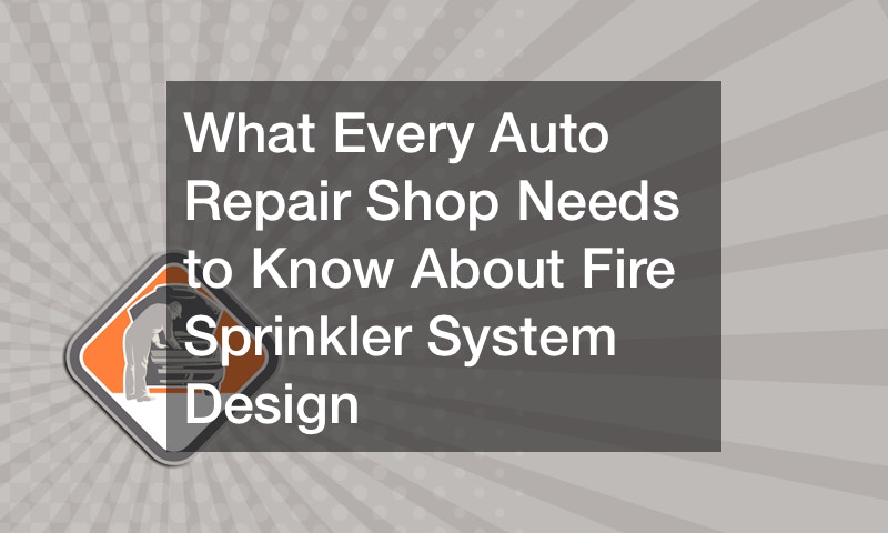 What Every Auto Repair Shop Needs to Know About Fire Sprinkler System Design