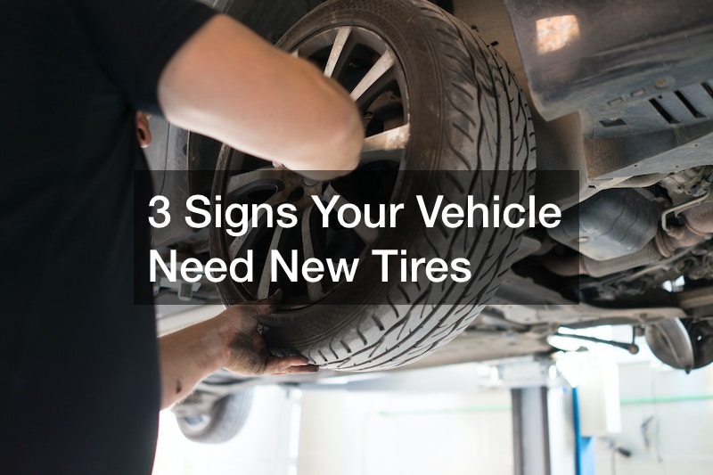 3 Signs Your Vehicle Need New Tires