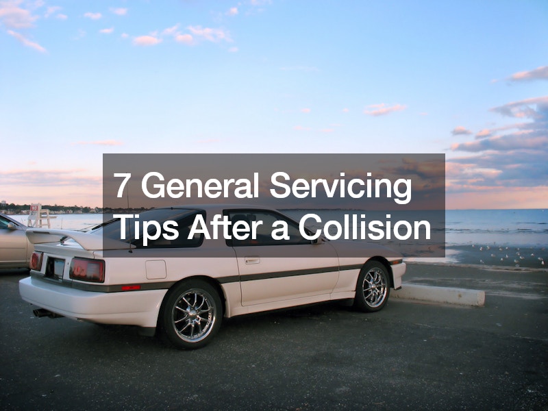 7 General Servicing Tips After a Collision