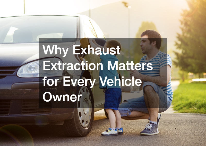 Why Exhaust Extraction Matters for Every Vehicle Owner